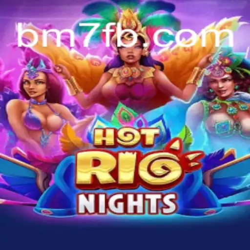 Descubra a Emoção de HotRioNights: Um Novo Fenômeno da BM7.GAMES